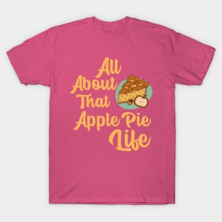 “All About That Apple Pie life” Slice Of Apple Pie T-Shirt